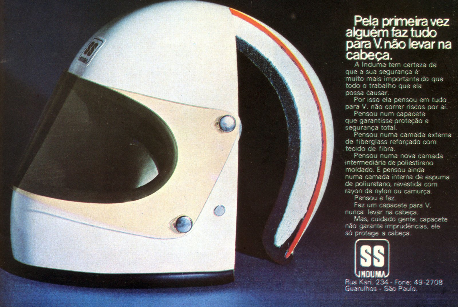 Em 1974 - Capacetes Induma - "Pela primeira vez alguém faz tudo para você não levar na cabeça."