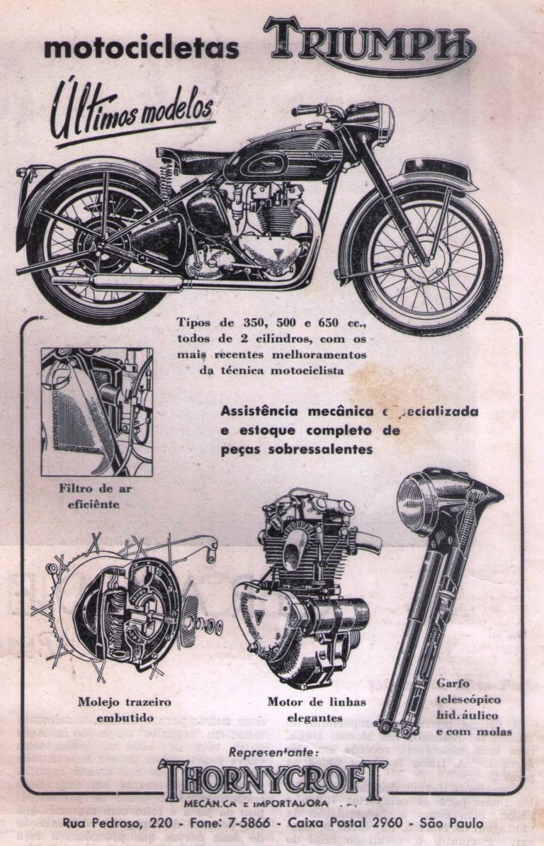 Anúncio do então importador da Triumph para o Brasil, publicado na Revista Motociclismo número 6 de janeiro / fevereiro de 1950 em apoio à viagem feita com
as motocicletas da marca inglesa.