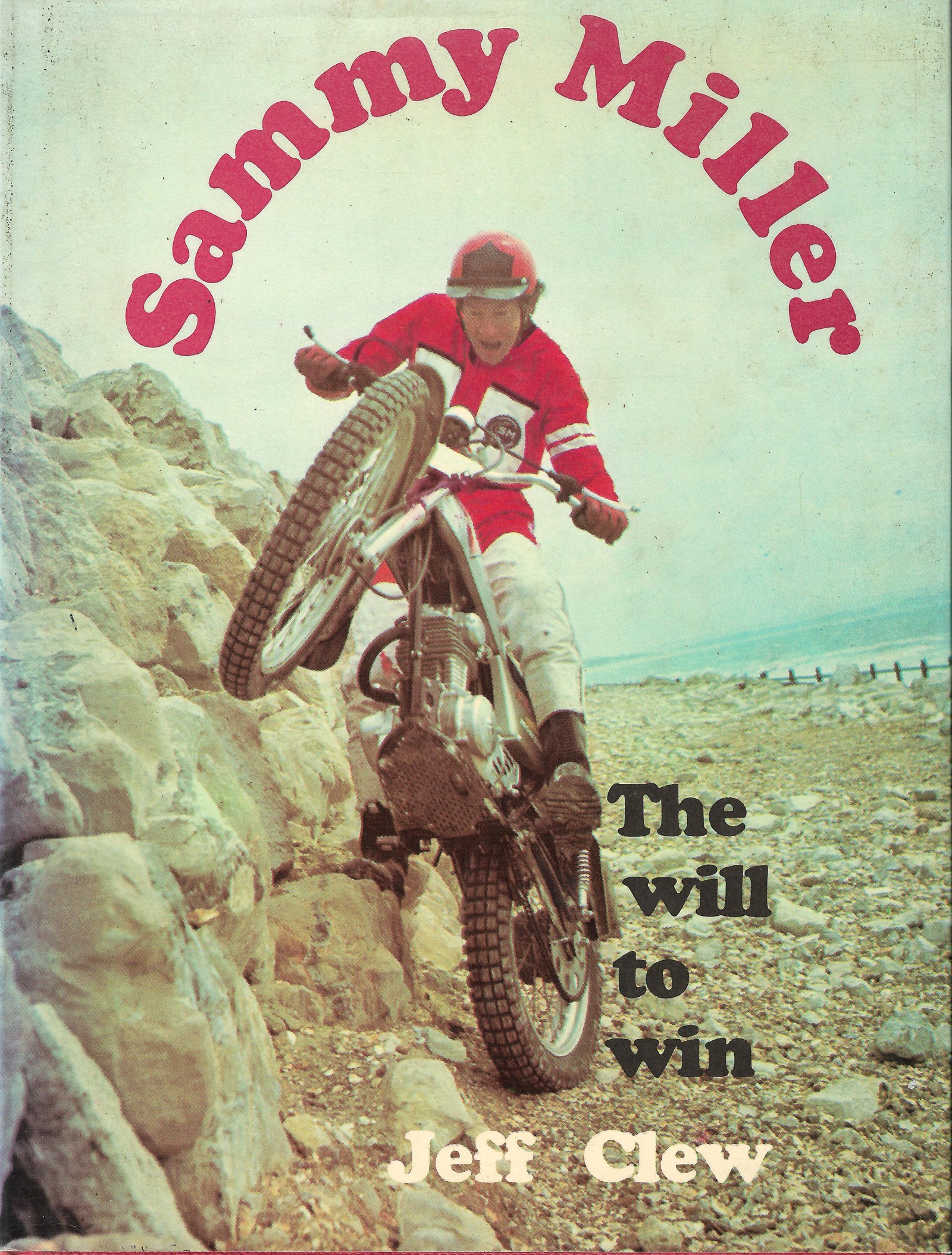 Capa do livro do gigante do Trial Mundial e primeiro ídolo do esporte, o Britânico Sammy Miller, The Will to Win!